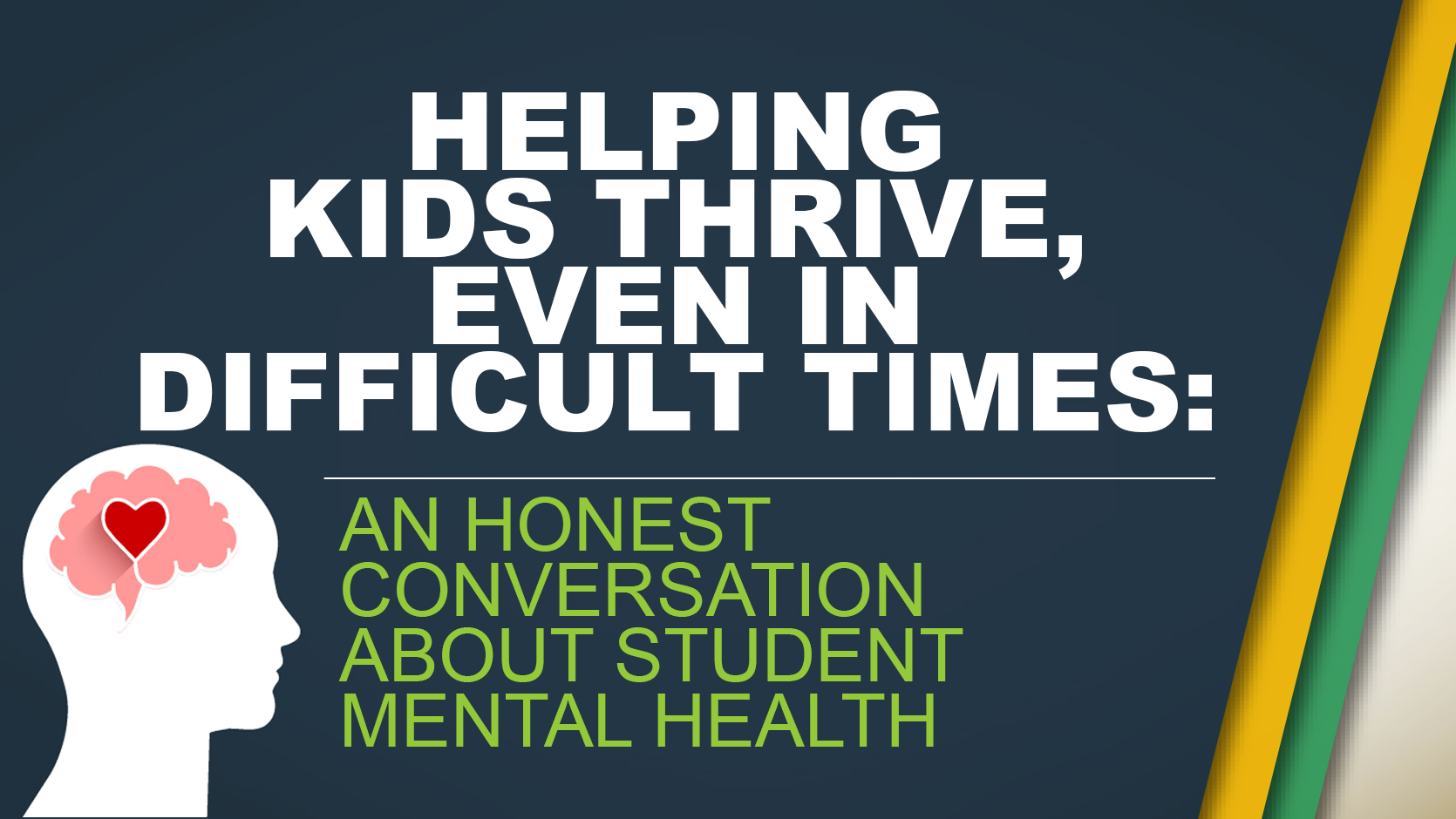 Helping Kids Thrive, Even in Difficult Times: An Honest Conversation about Student Mental Health