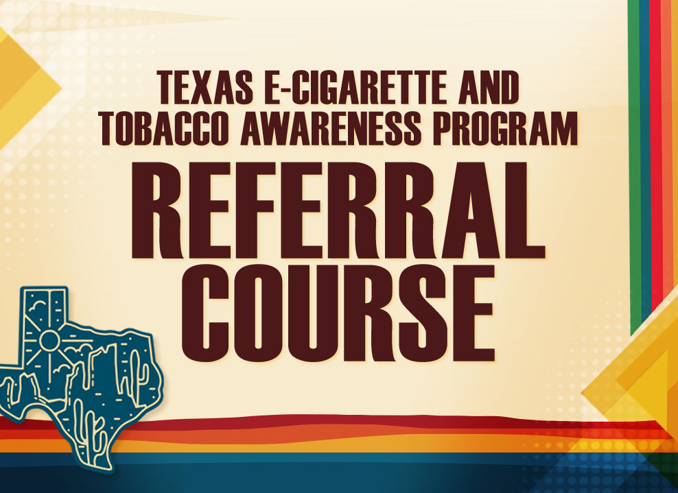 Texas E-Cigarette and Tobacco Awareness Program Referral Course